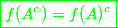 \green \boxed {f(A^c) = f(A)^c}